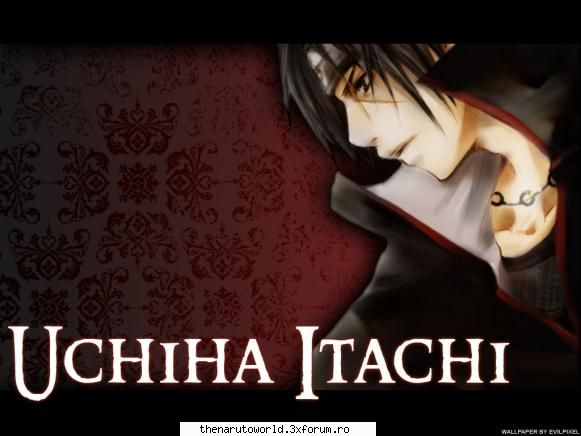 Itachi Uchiha - Sarmanul baietas...yeah... Rest in peace - NARUTO